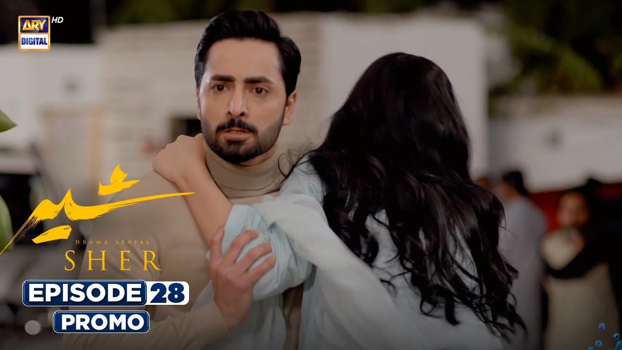 New! Sher Episode 28 | Promo | Danish Taimoor | Sarah Khan | ARY Digital Drama