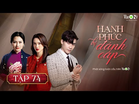 Hạnh Phúc Bị Đánh Cắp (Phần 2) - Tập 74 | Gia Đấu Việt Hot Nhất 2025 | Xem Trọn Bộ trên VieON
