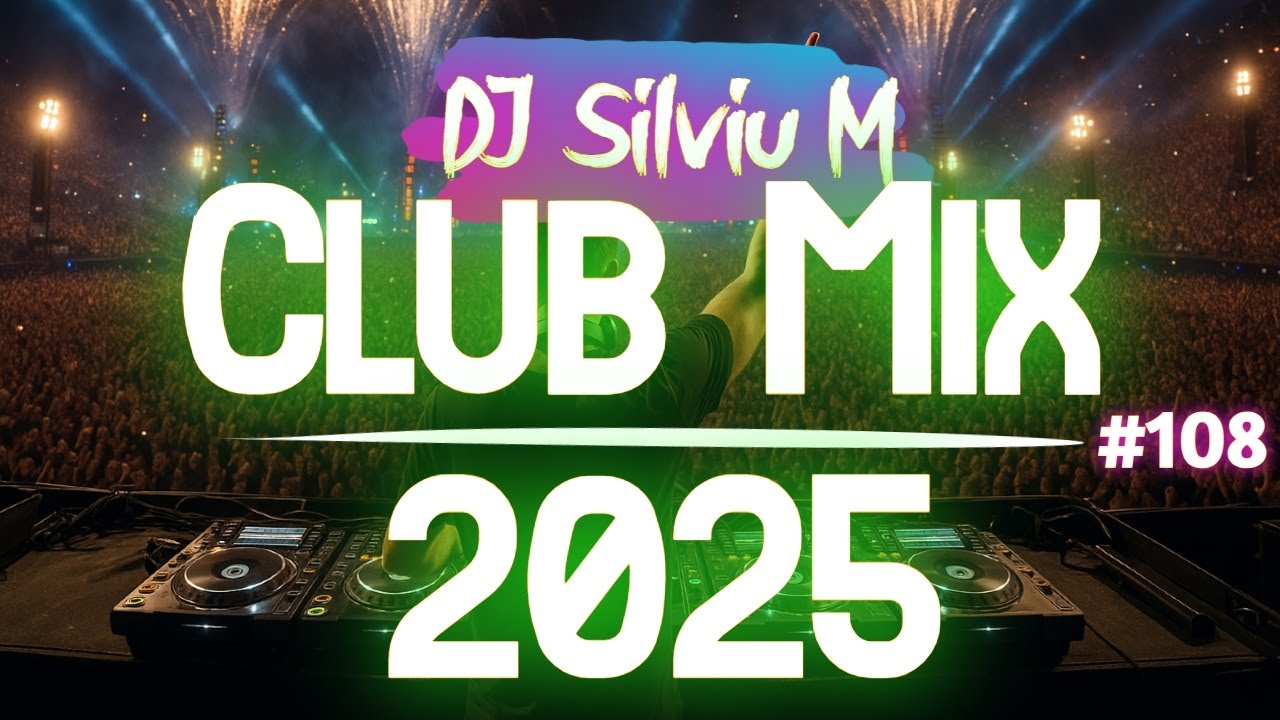 🔥 Ultimate 2025 Party Club Mix #108 | Top Remixes of the Year by DJ Silviu M