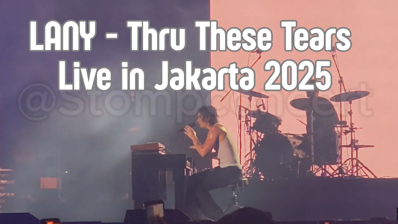 LANY - Thru These Tears Live in Jakarta (LaLALAFest 2025)