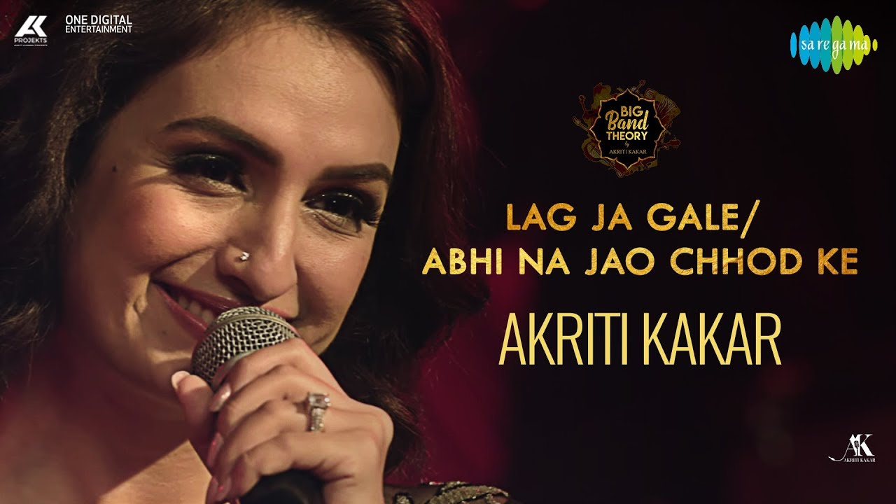 Unforgettable Mashup: Lag Ja Gale & Abhi Na Jao Chhod Kar 🎶 | Akriti Kakar & Big Band Theory