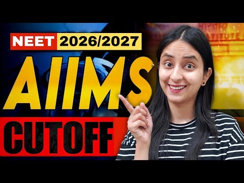 AIIMS Cut Off & NEET 2026/2027 🔥