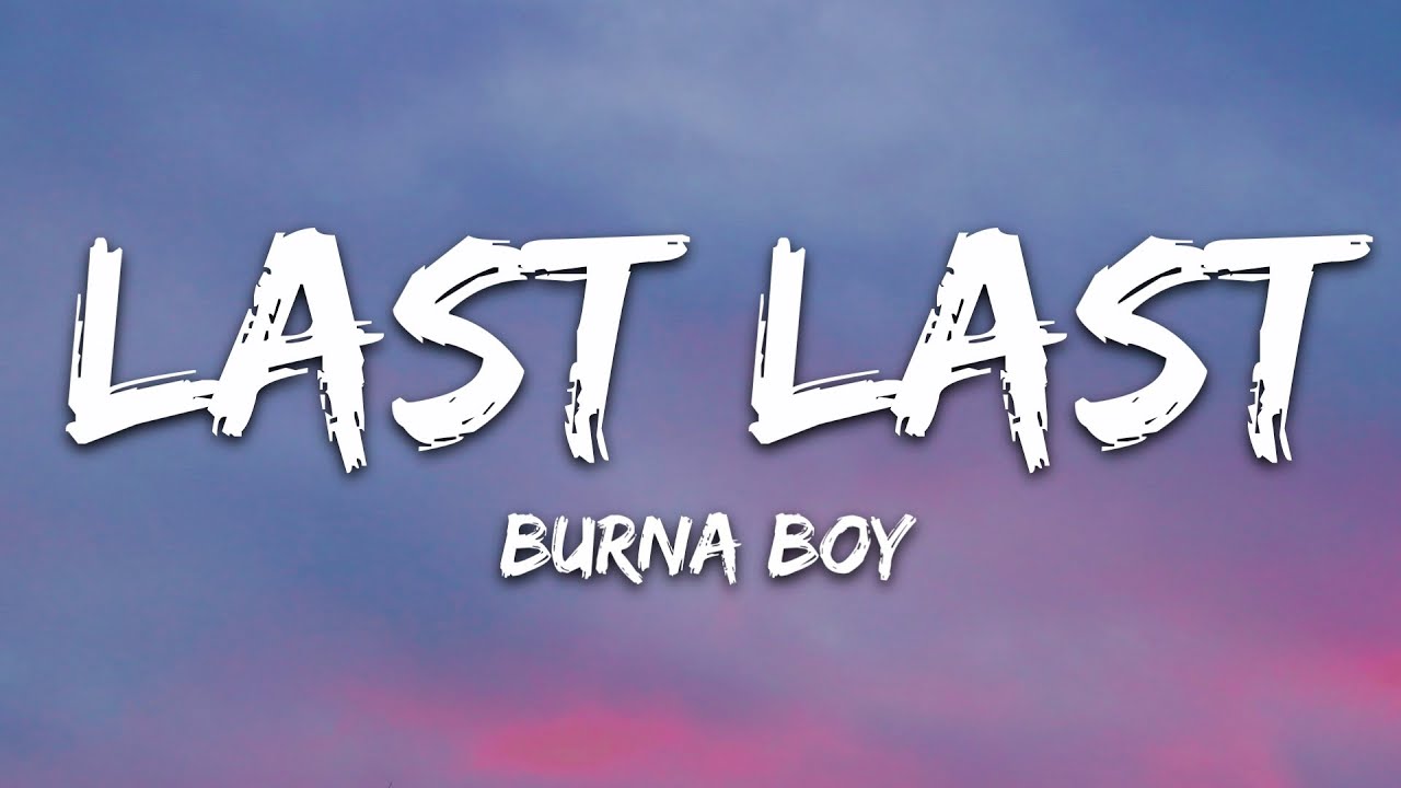 Burna Boy - Last Last 🎶 Lyrics & Official Streaming Links