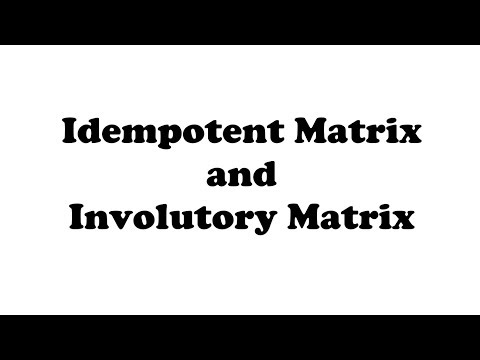 Idempotent Matrix and Involutory Matrix