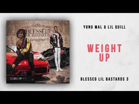 Yung Mal & Lil Quill - Weight Up (Blessed Lil Bastards 3)