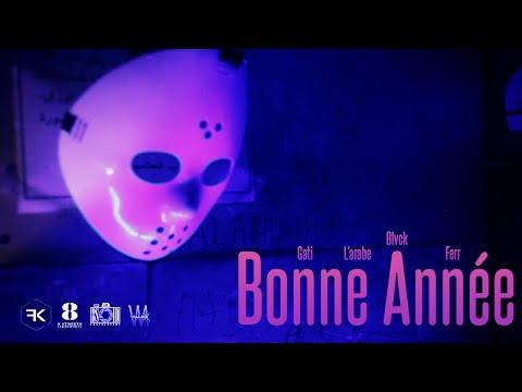 Gati ft Blvck ft L'arabe ft Ferr - Bonne Année (Clip Officiel)