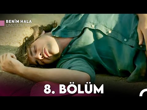 Benim Hala Umudum Var 8. Bölüm (FULL HD)