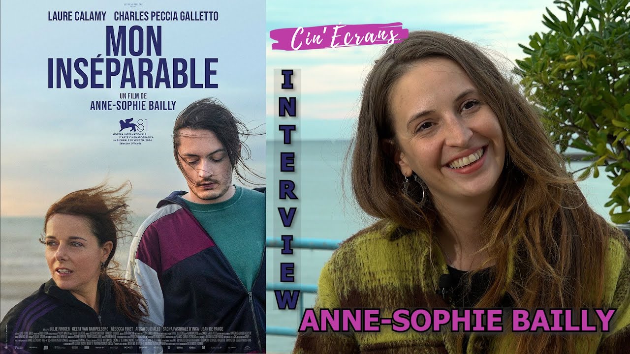 Mon inséparable : Rencontre avec Anne-Sophie Bailly 🎬