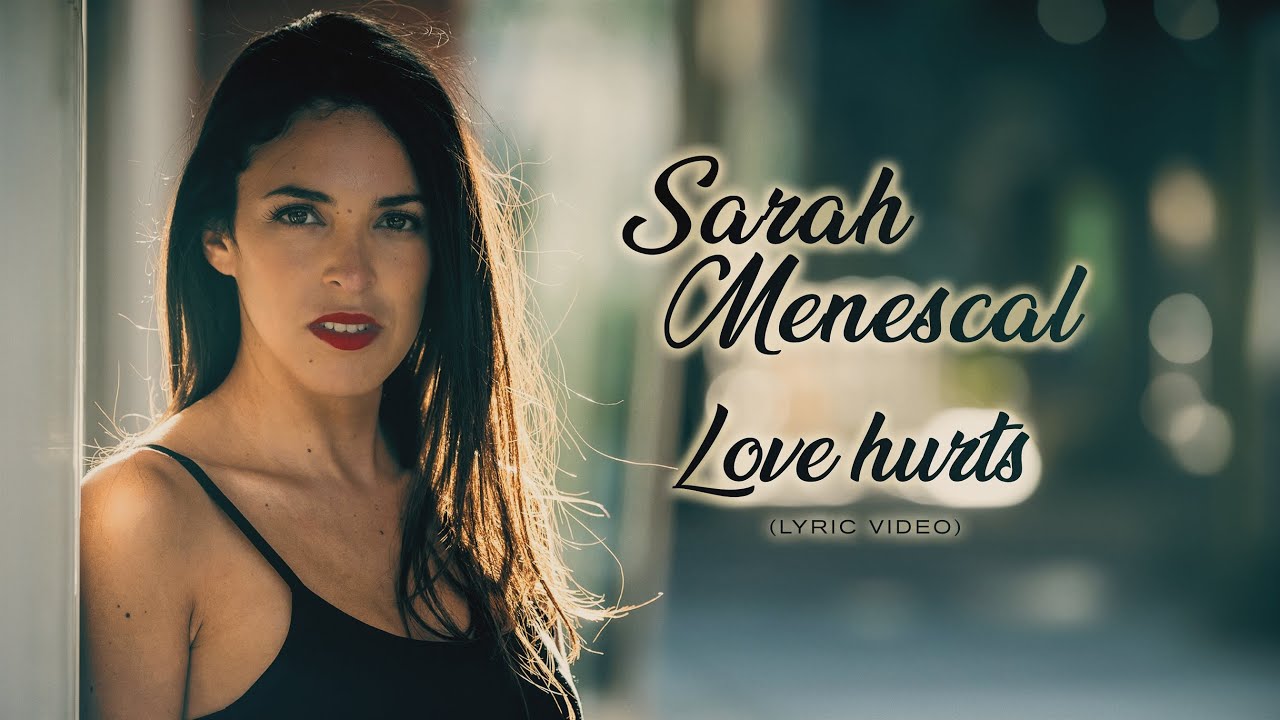 Sarah Menescal - Love Hurts (Lyric 4K) ❤️