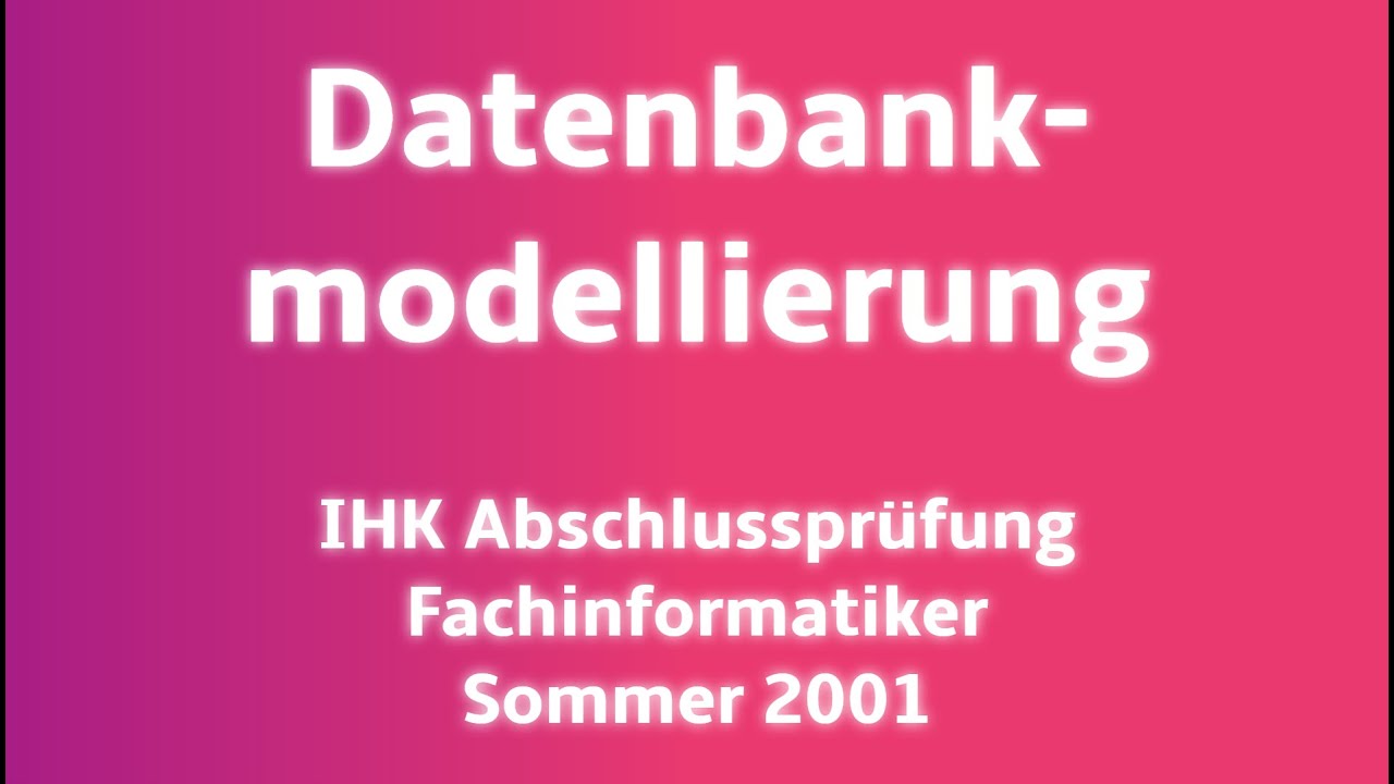 Effektive Datenbankmodellierung: IHK Abschlussprüfung Fachinformatiker Sommer 2001 Lösung 💡