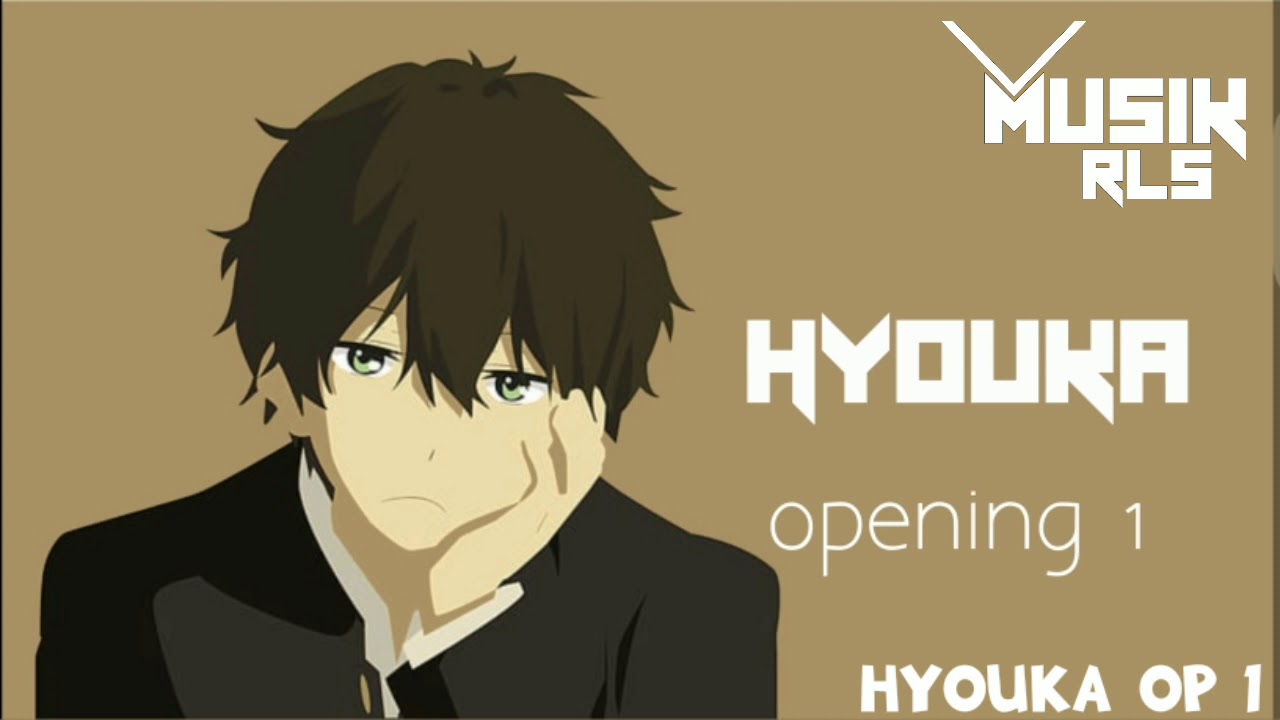 Hyouka Opening 1 - Yasashisa no Riyuu (Full Version) 🎶