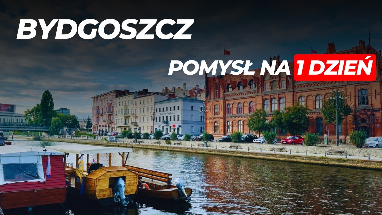 Pomysł na dzień w Bydgoszczy 🏙️