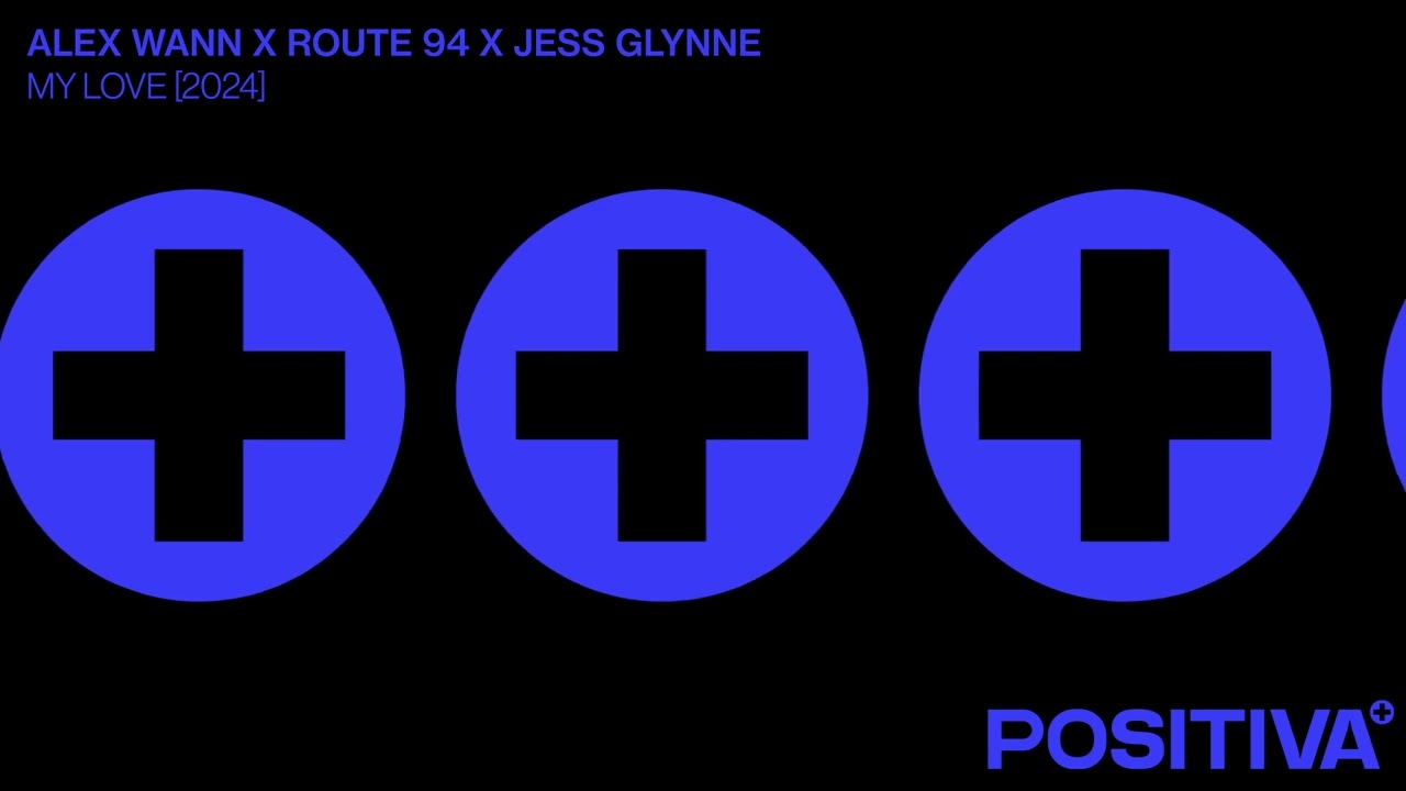 Alex Wann x Route 94 x Jess Glynne - My Love (2024)