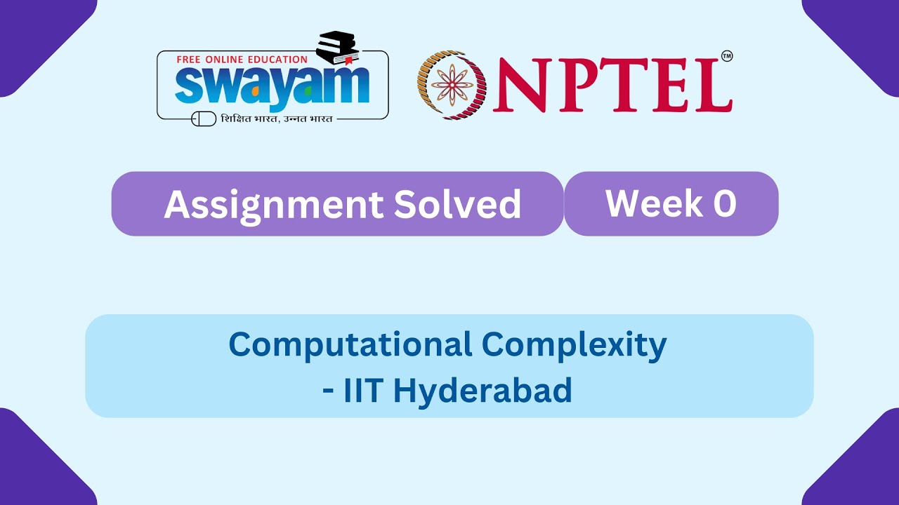 Computational Complexity Week 0 | NPTEL Answers 2025 | MYSWAYAM 📚