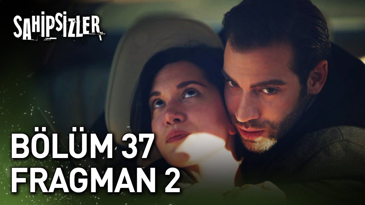 Sahipsizler 37. Bölüm 2. Fragmanı 🚨 Yeni Bölümde Neler Olacak?