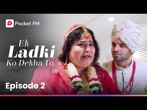 Episode 02 | Ek ladki ko Dekha To | Pocket FM