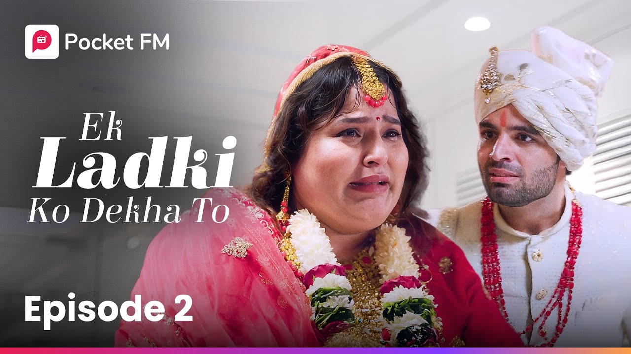 Episode 02 | Ek Ladki Ko Dekha To | Pocket FM 🎧