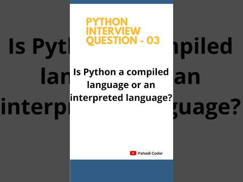 Is Python a Compiled or an interpreted language ? | Python Interview Question 03 | Pahadi Coder