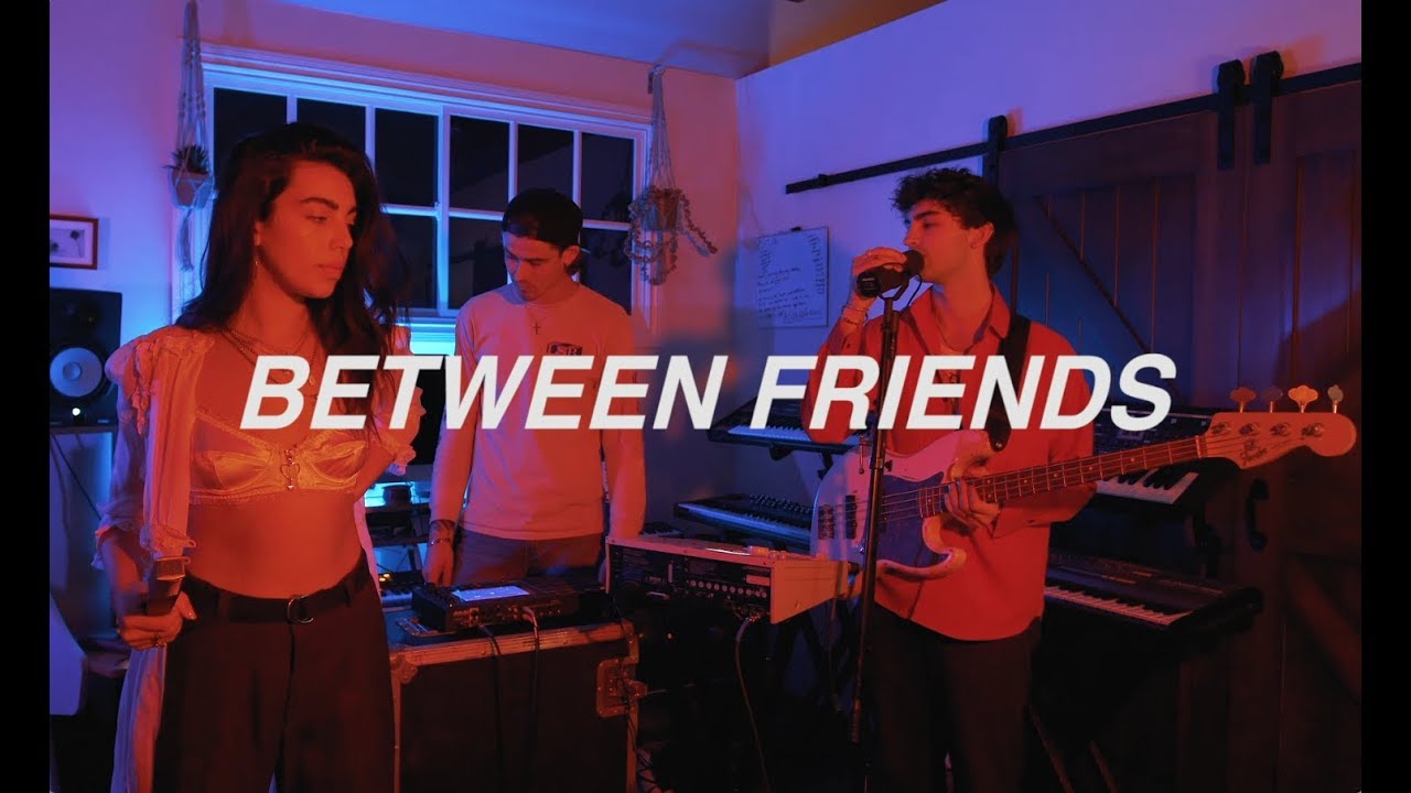 Between Friends - Affection (Late Night Session) 🎶