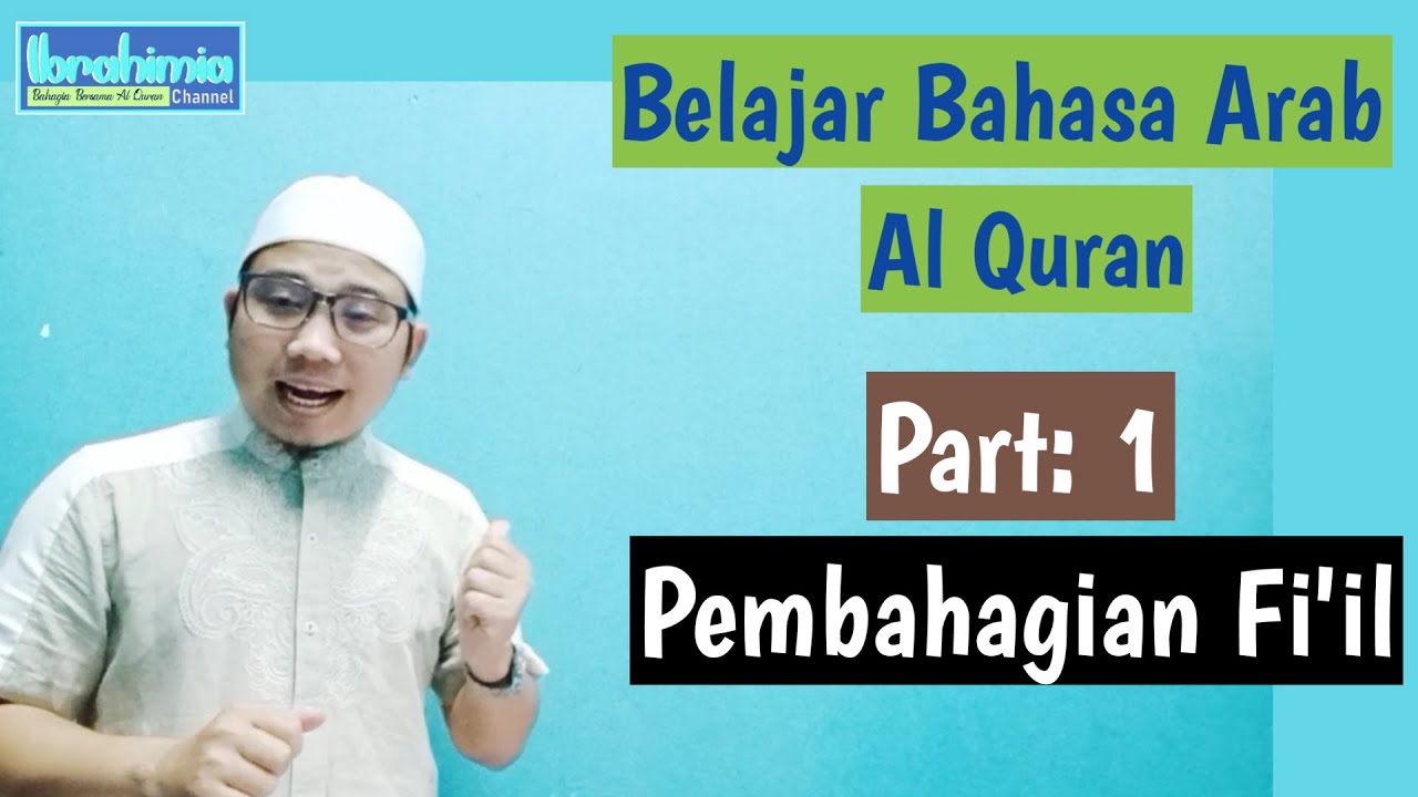 Part: 1 ~ Pembahagian Fi'il | Belajar Bahasa Arab Al Quran | Roi Ibrahim