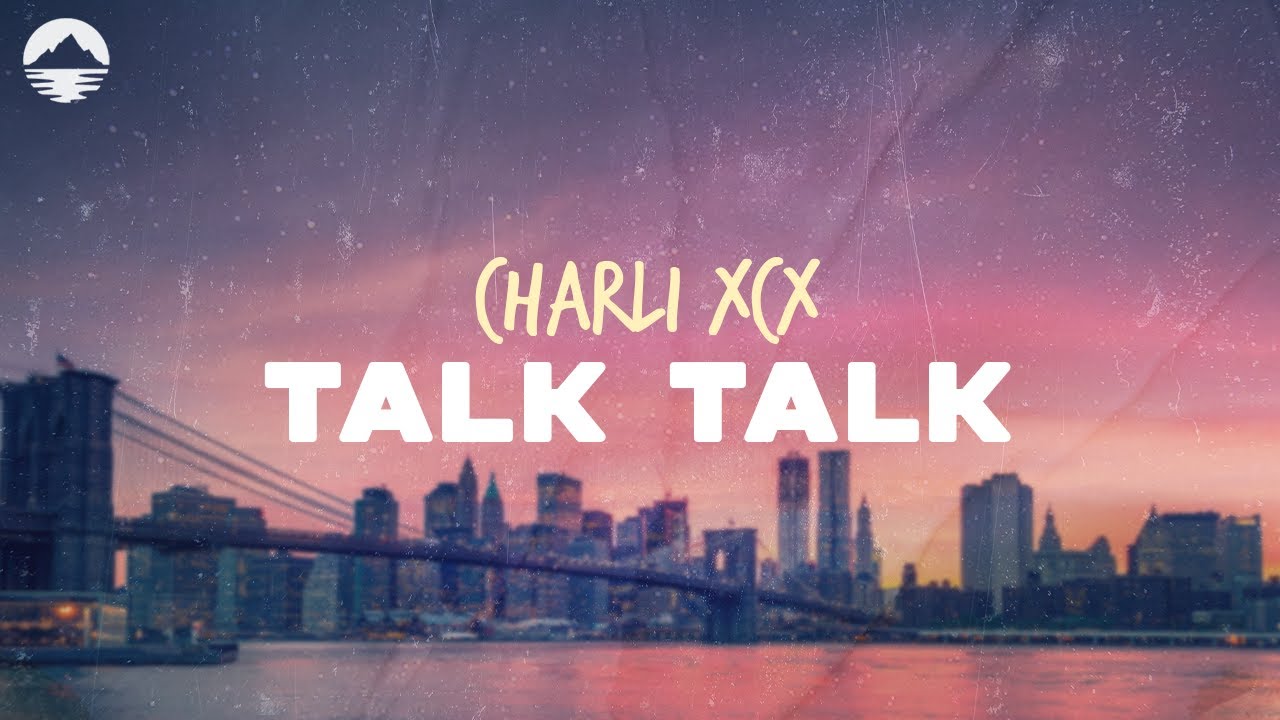Charli XCX - Talk Talk | Lyrics 🎶