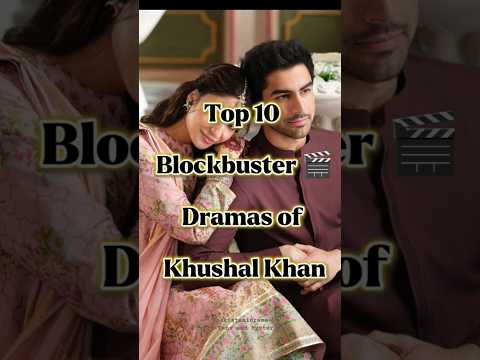 Top 10 Blockbuster 🎬 Dramas of Khushal Khan | #shorts #drama #pakistan #top #youtubeshorts #khushal