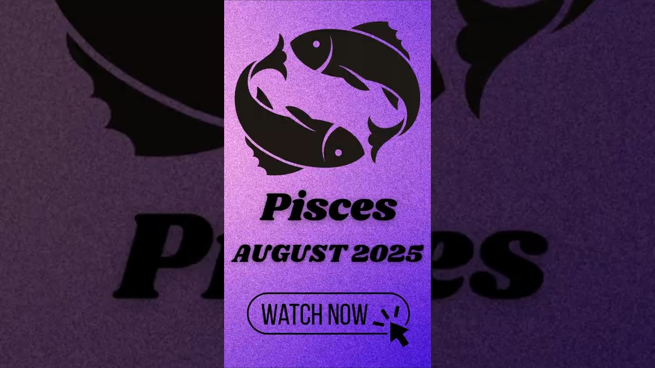 Pisces August 2025 Horoscope 🌟