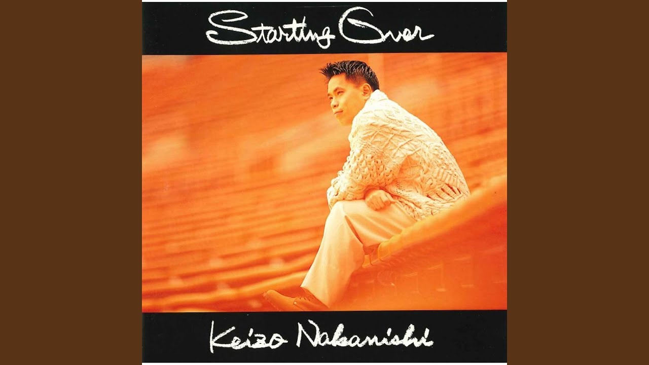 Starting Over by Keizo Nakanishi 🎶