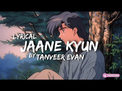 Jaane Kyun - Lyrics || Tanveer Evan || Mennu Bhool Na Jaave || New Song 2024