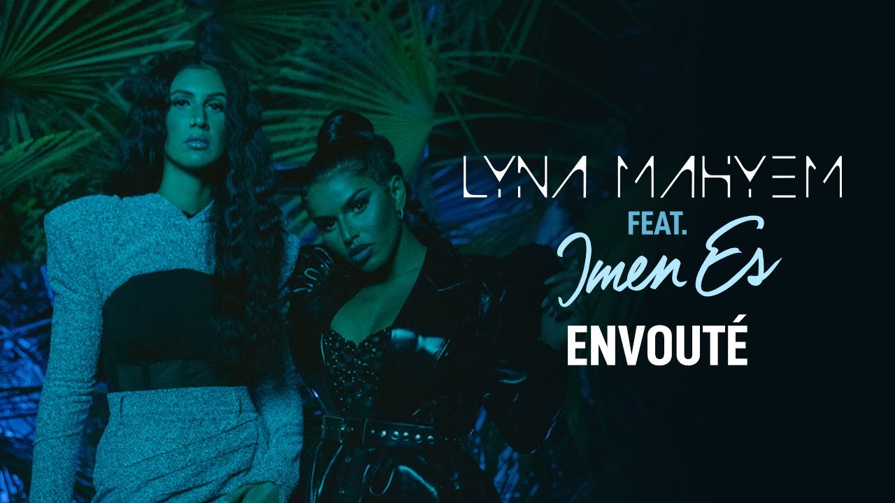 Lyna Mahyem ft. Imen Es - Envoûté (Official Music Video) 🎶