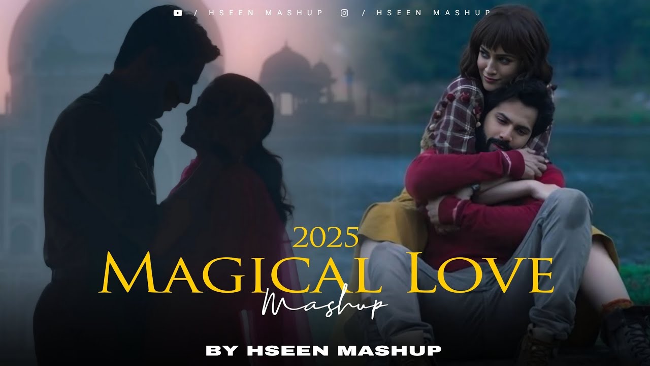 Magical Love Mashup 2025 🎶 | Best of HSEEN & Arijit Singh