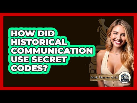 How Did Historical Communication Use Secret Codes? - Inside Museum Walls