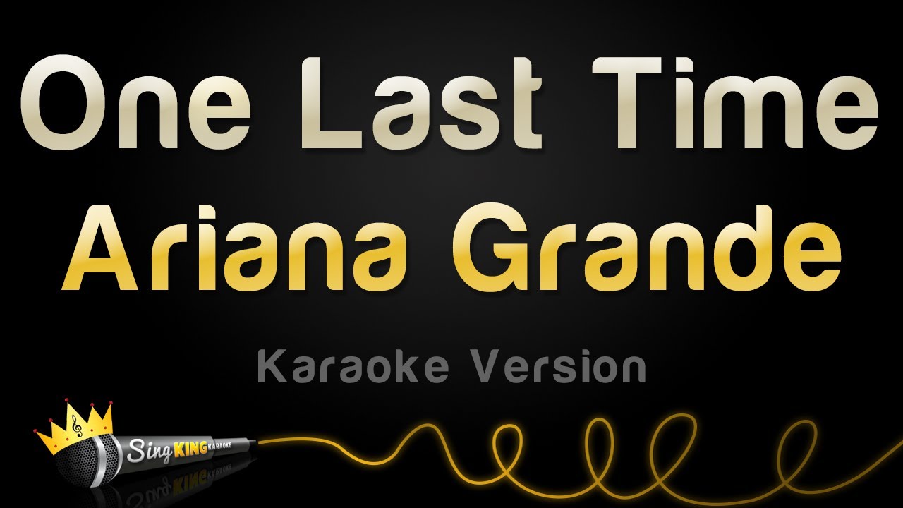 Ariana Grande - One Last Time π€ Karaoke Version | Sing Along & Enjoy!