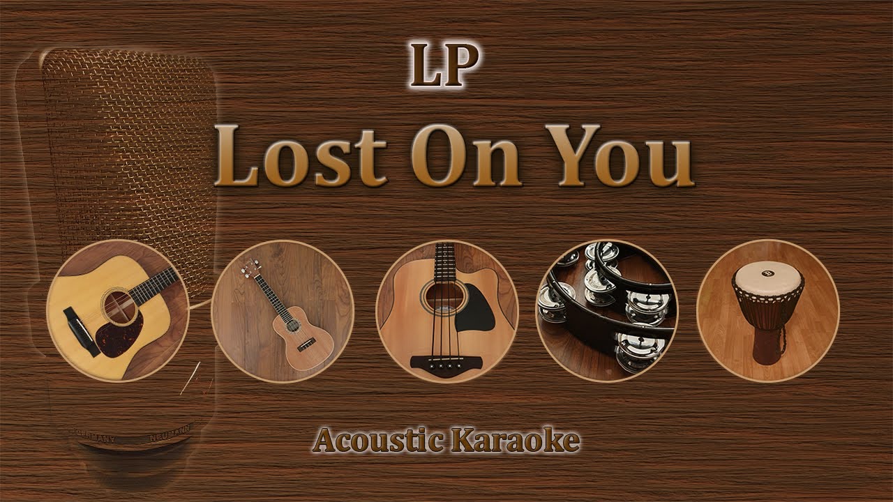 Lost On You - LP (Acoustic Karaoke Version)
