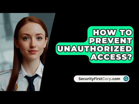 How To Prevent Unauthorized Access? - SecurityFirstCorp.com