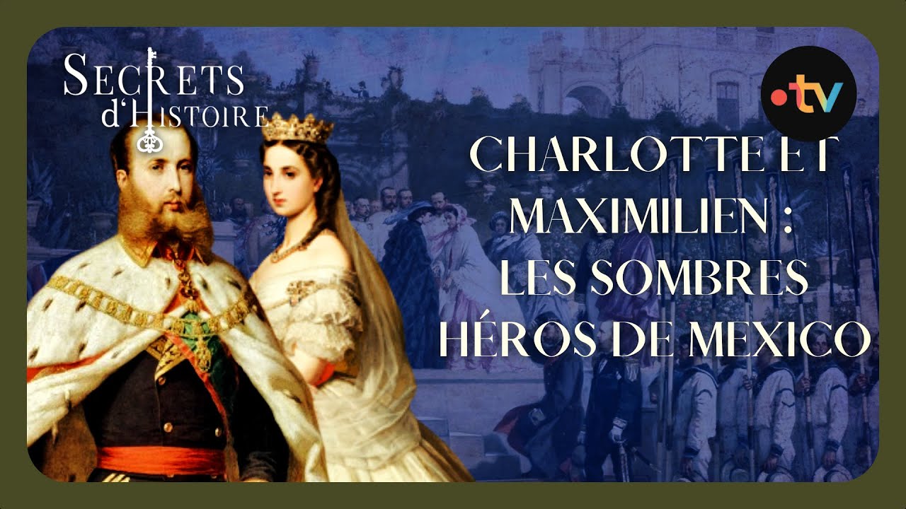 Charlotte et Maximilien : Les héros méconnus de l'histoire de Mexico