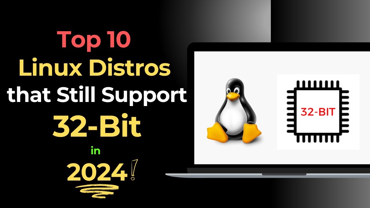Top 10 Linux Distros That Still Support 32-Bit in 2024!