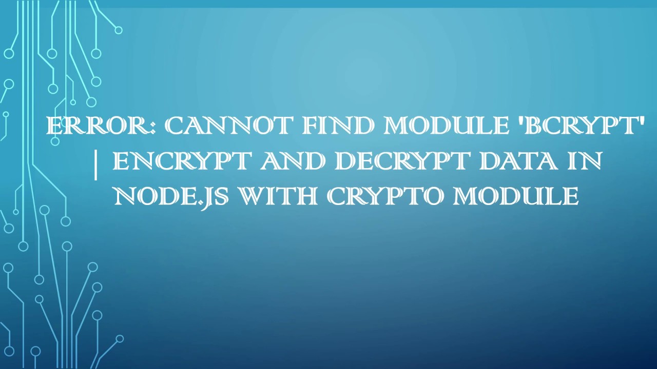 Fix 'Cannot Find Module bcrypt' Error & Learn Data Encryption in Node.js 🔐