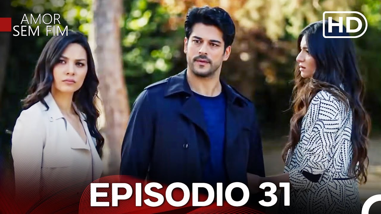 Amor Sem Fim Episódio 31 & 32 Completo em Português 🇧🇷