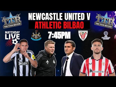 Newcastle United v Athletic Bilbao | MATCHDAY LIVE!
