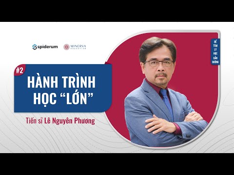 Hành Trình Học "Lớn" | Spiderum & TS. Lê Nguyên Phương | Để tâm lý học dẫn đường