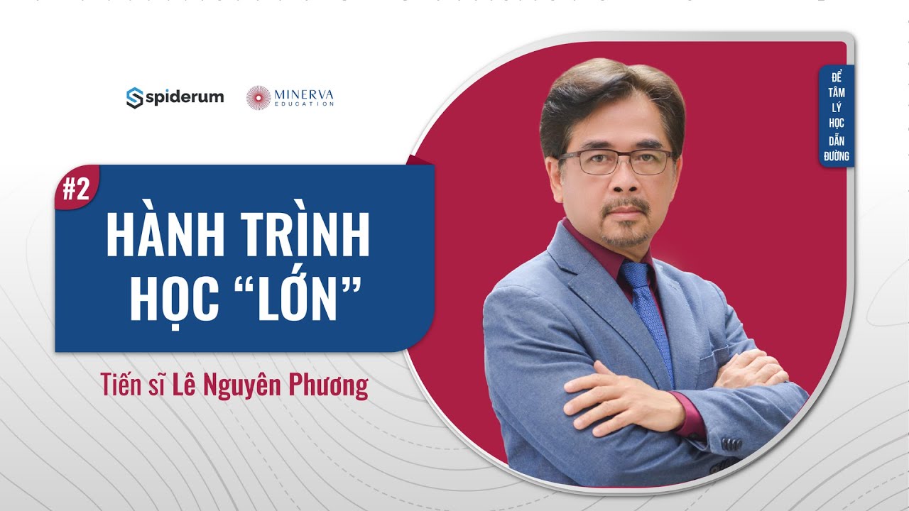 Hành Trình Học Tập và Tâm Lý Học của Người Trẻ | Spiderum & TS. Lê Nguyên Phương