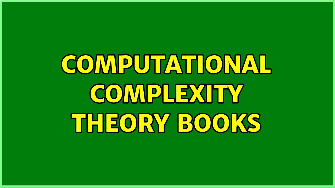 Top Books to Master Computational Complexity Theory 📚 (2 Expert Solutions!)