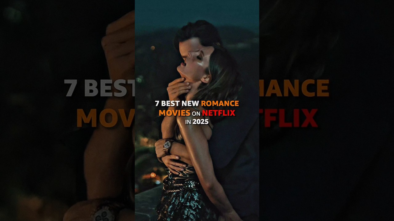 Top 7 New Romance Movies on Netflix in 2025 💖