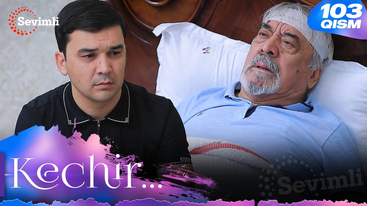 Kechir 103-qism (Milliy Serial) | Sevimli TV'da Eng Yangi Seriya