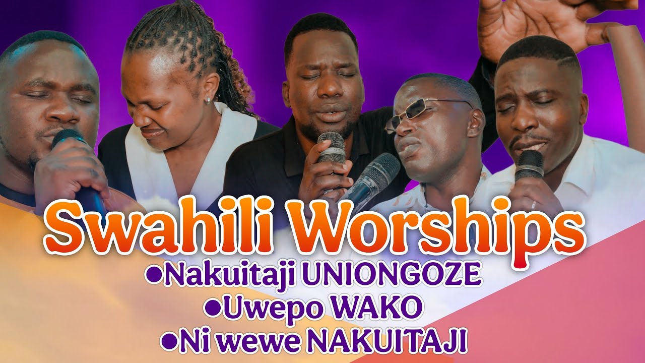 Swahili Worship Mix: Uwepo Wako, Nakuitaji โจ