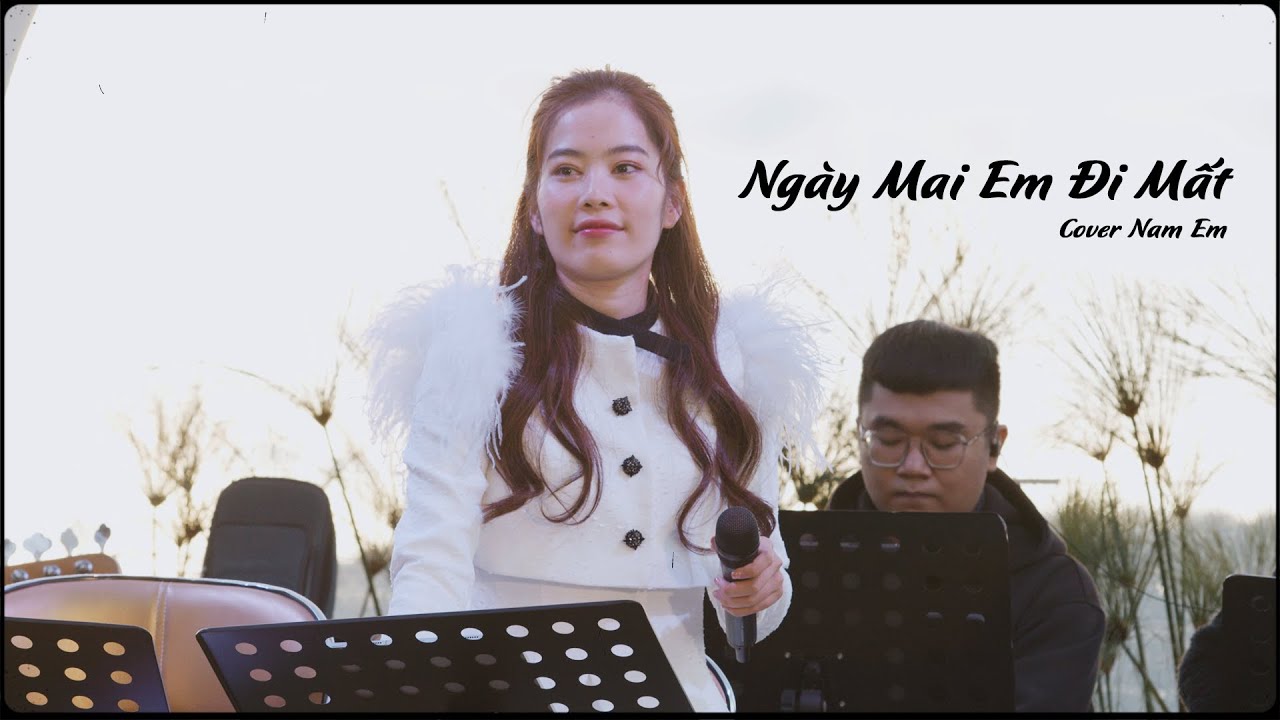 Nam Em Cover 'Ngày Mai Em Đi Mất' 🎶