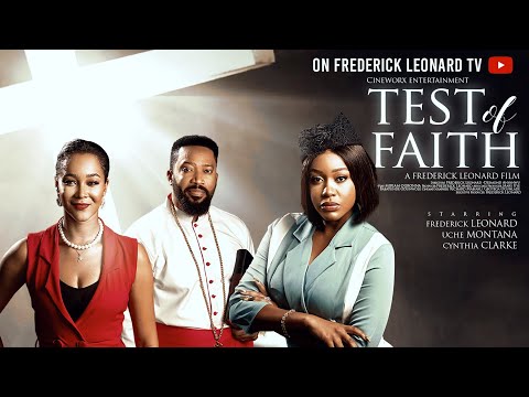 TEST OF FAITH -FREDERICK LEONARD- UCHE MONTANA- CYNTHIA CLARKE #trending LATEST NIGERIAN MOVIE 2025
