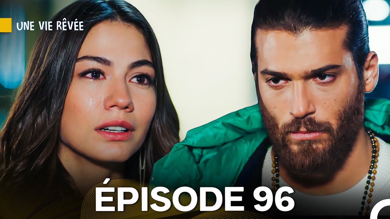 Une Vie Rêvée Épisode 96 en Français – Résumé et Streaming Gratuit 🎬
