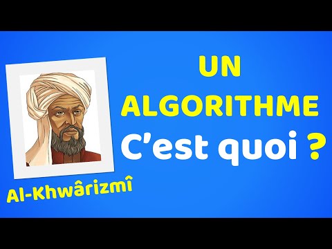 Un Algorithme, c'est quoi?